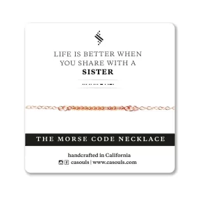 LIFE IS BETTER WITH A SISTER - MORSE CODE NECKLACE