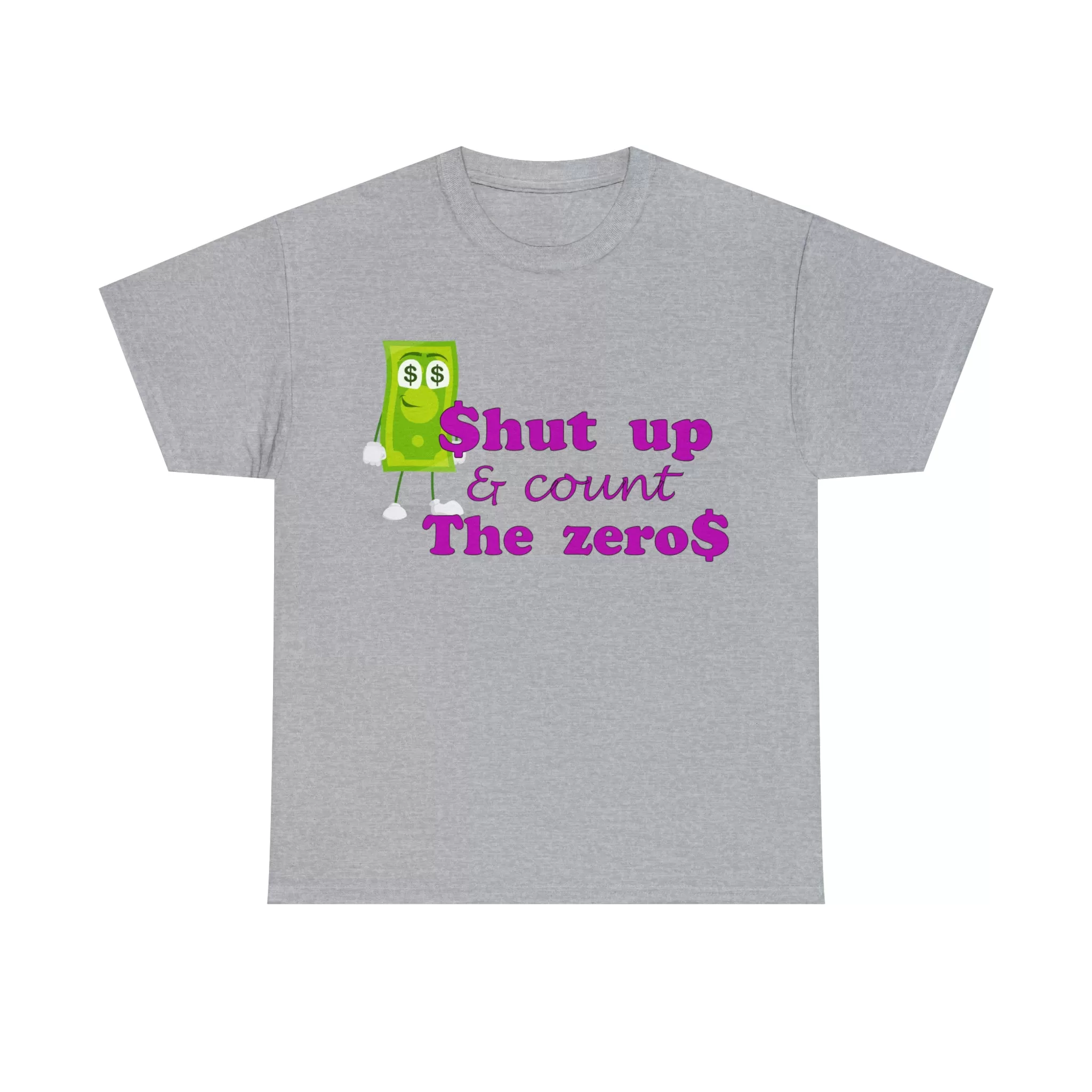 Shut Up and Count the Zeros Unisex Heavy Cotton Tee